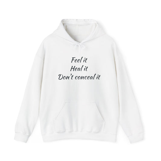 Inspirational Unisex Hoodie - 'Feel it, Heal it, Don’t Conceal it'