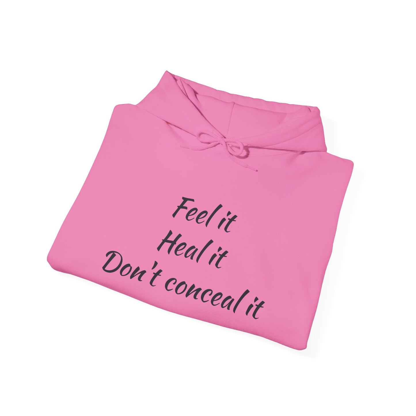 Inspirational Unisex Hoodie - 'Feel it, Heal it, Don’t Conceal it'