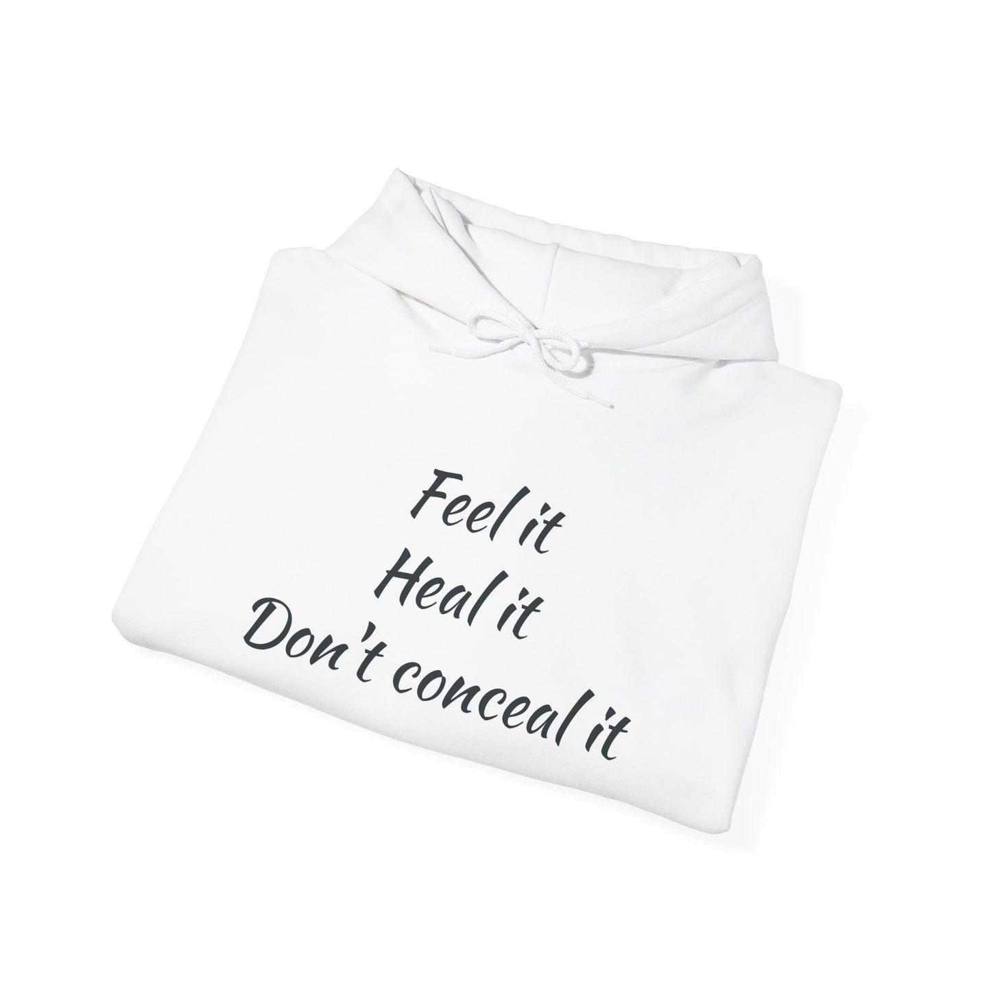 Inspirational Unisex Hoodie - 'Feel it, Heal it, Don’t Conceal it'