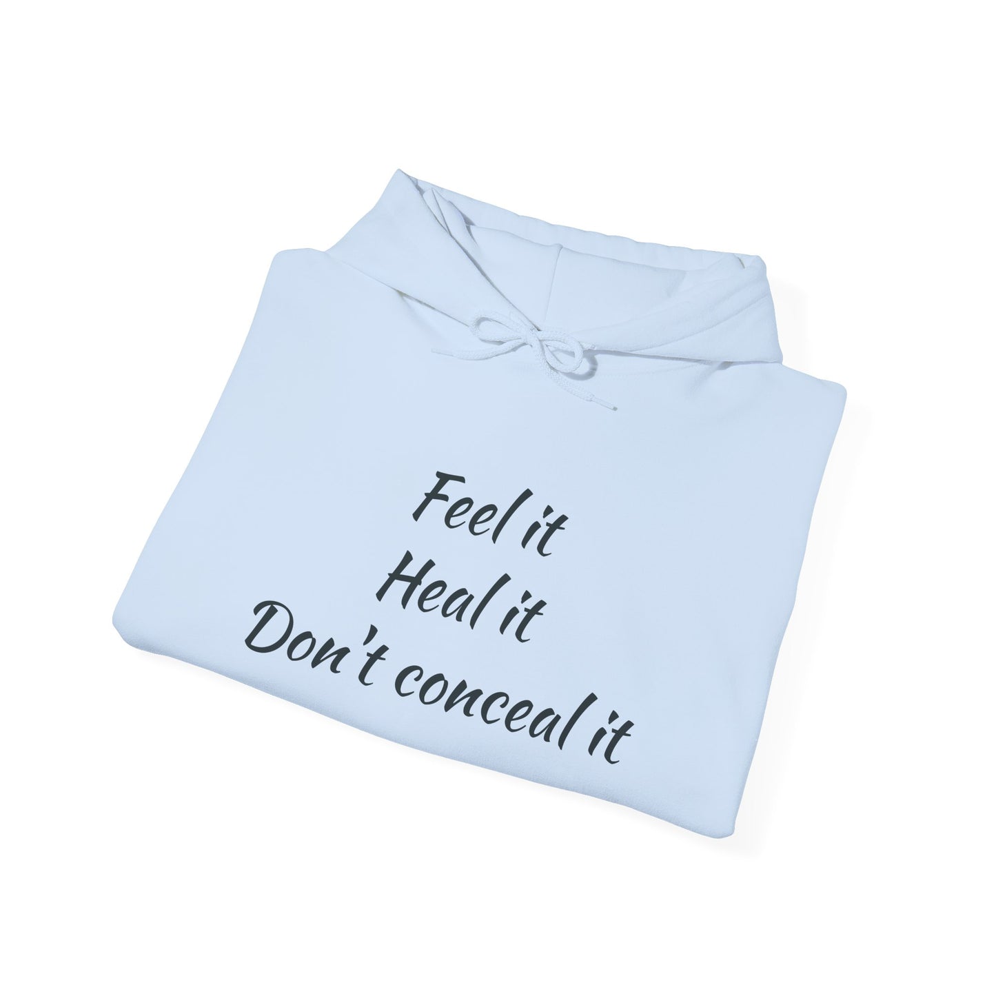 Inspirational Unisex Hoodie - 'Feel it, Heal it, Don’t Conceal it'